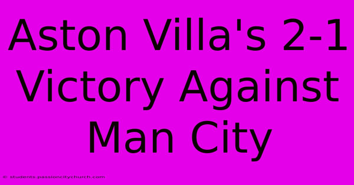 Aston Villa's 2-1 Victory Against Man City