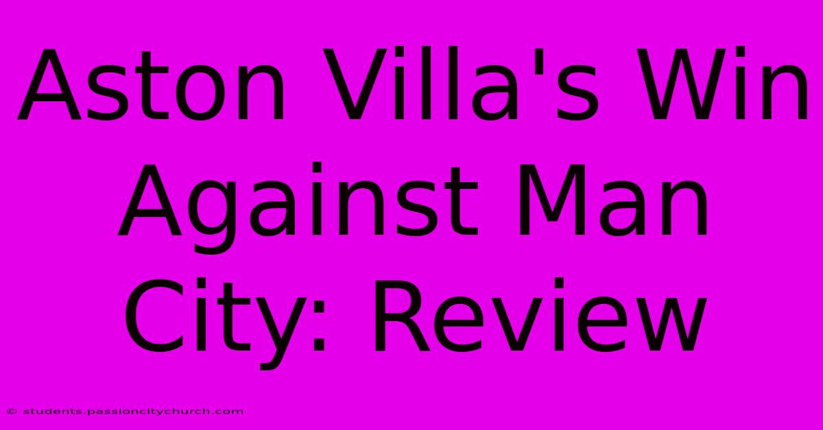 Aston Villa's Win Against Man City: Review