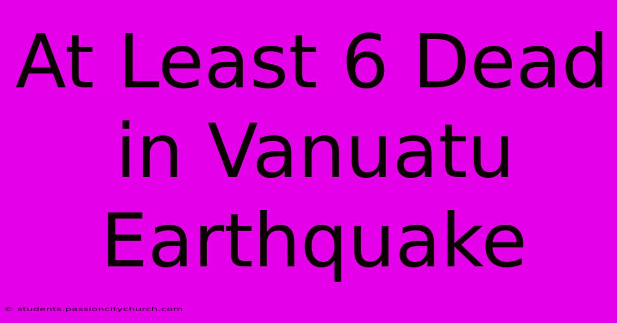 At Least 6 Dead In Vanuatu Earthquake