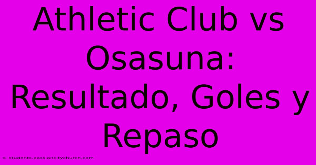 Athletic Club Vs Osasuna: Resultado, Goles Y Repaso