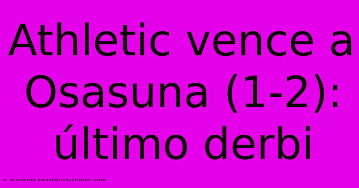 Athletic Vence A Osasuna (1-2): Último Derbi