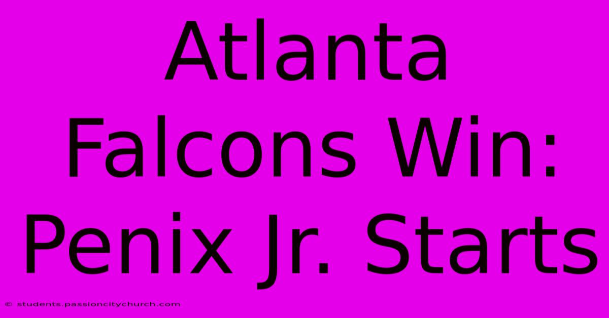 Atlanta Falcons Win: Penix Jr. Starts