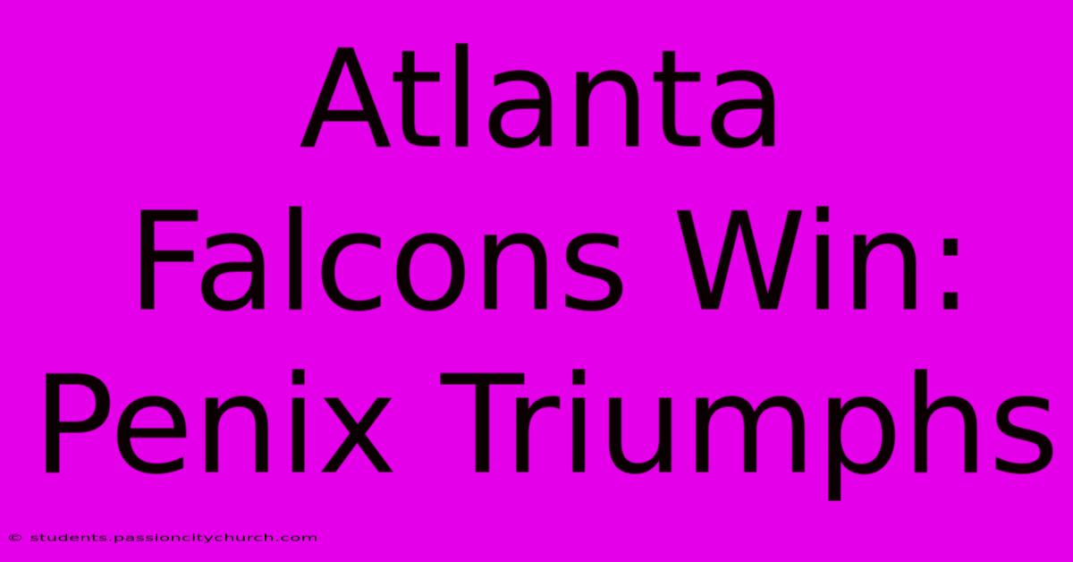 Atlanta Falcons Win: Penix Triumphs