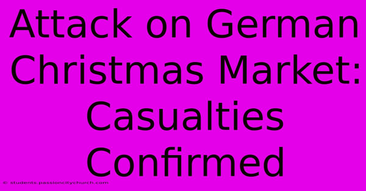 Attack On German Christmas Market: Casualties Confirmed