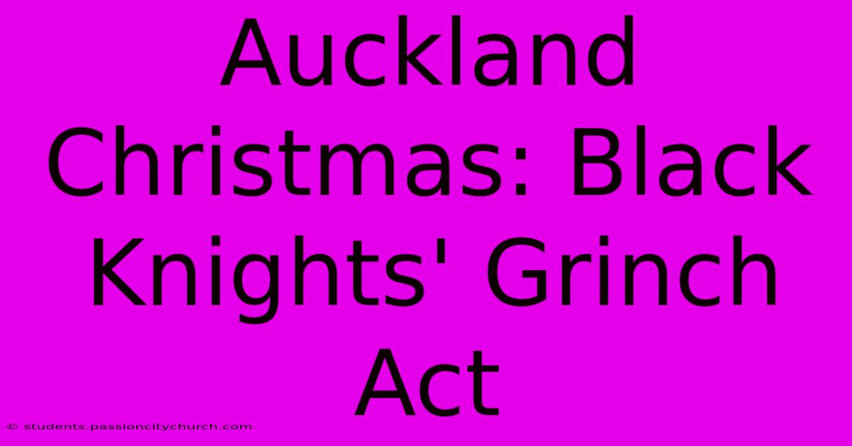 Auckland Christmas: Black Knights' Grinch Act