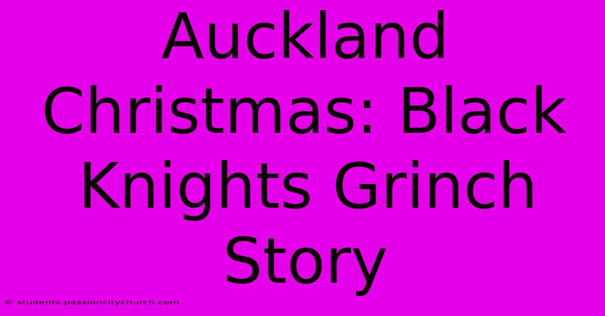 Auckland Christmas: Black Knights Grinch Story