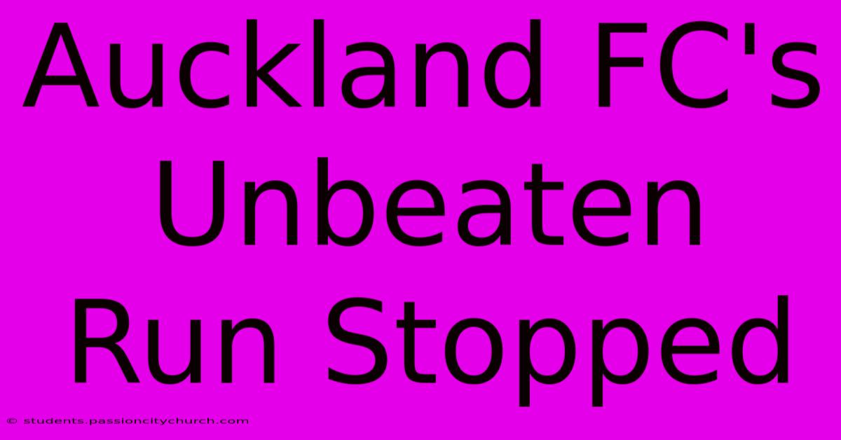 Auckland FC's Unbeaten Run Stopped