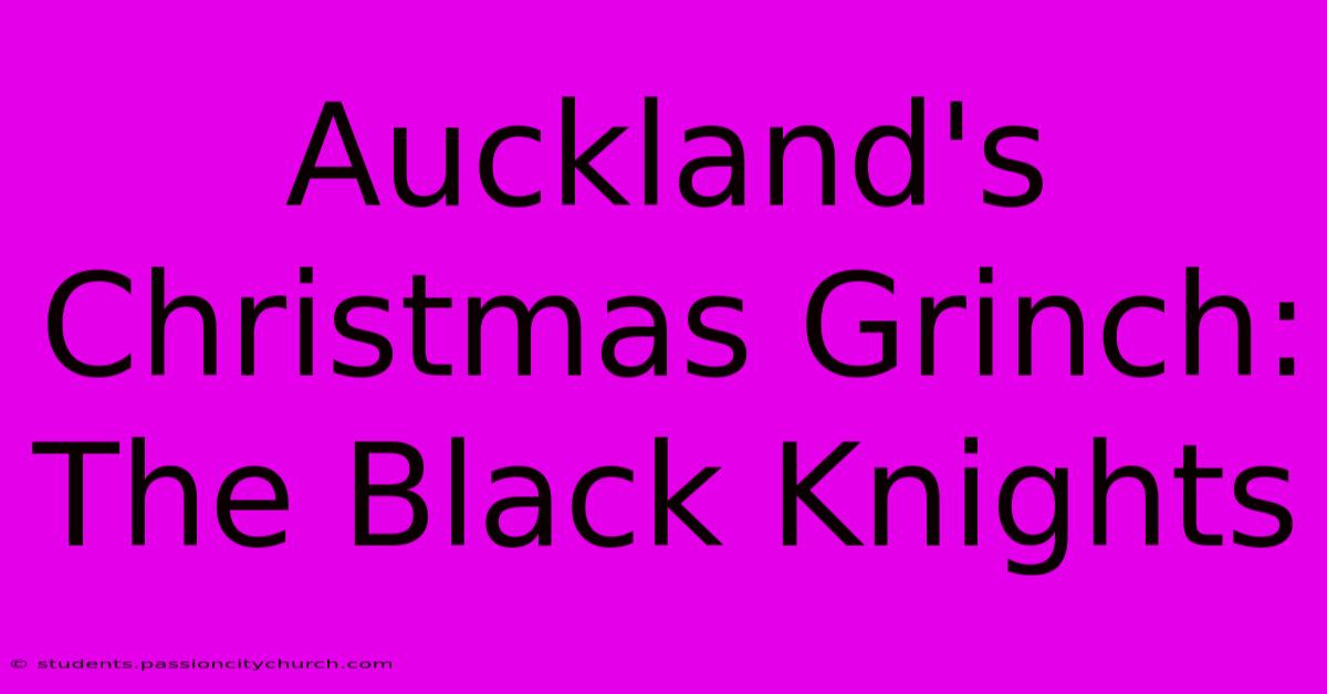 Auckland's Christmas Grinch: The Black Knights