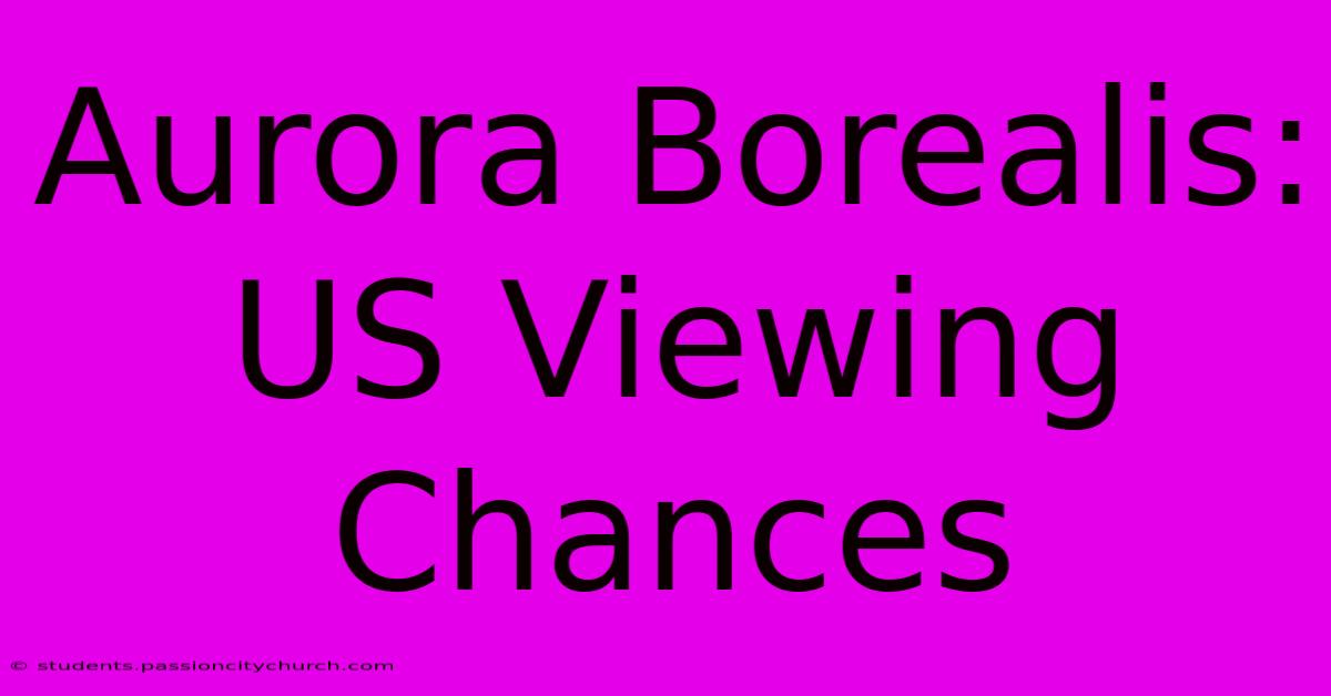 Aurora Borealis: US Viewing Chances