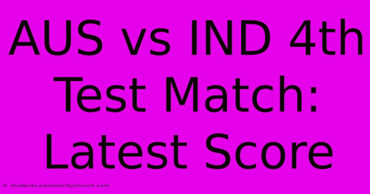 AUS Vs IND 4th Test Match: Latest Score