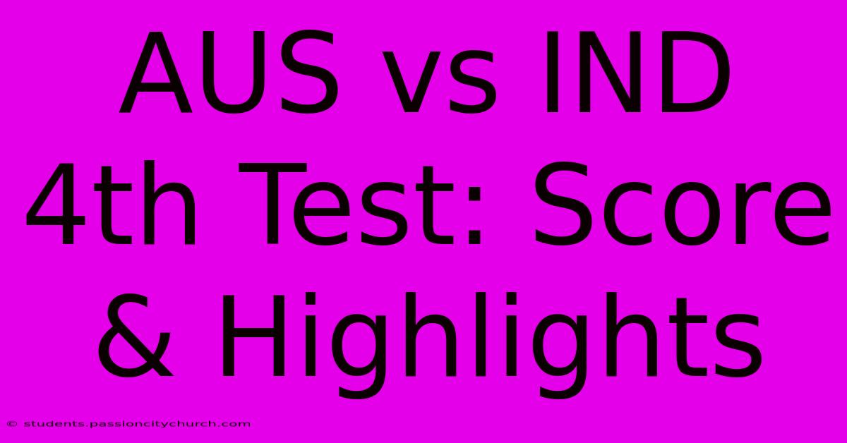 AUS Vs IND 4th Test: Score & Highlights