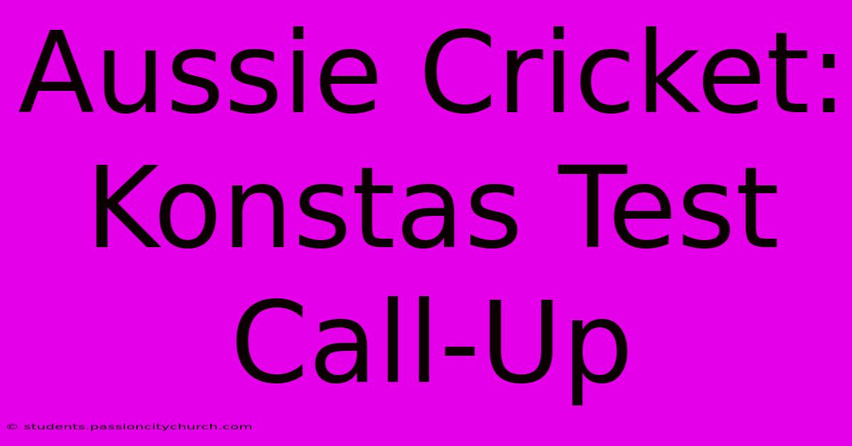 Aussie Cricket: Konstas Test Call-Up