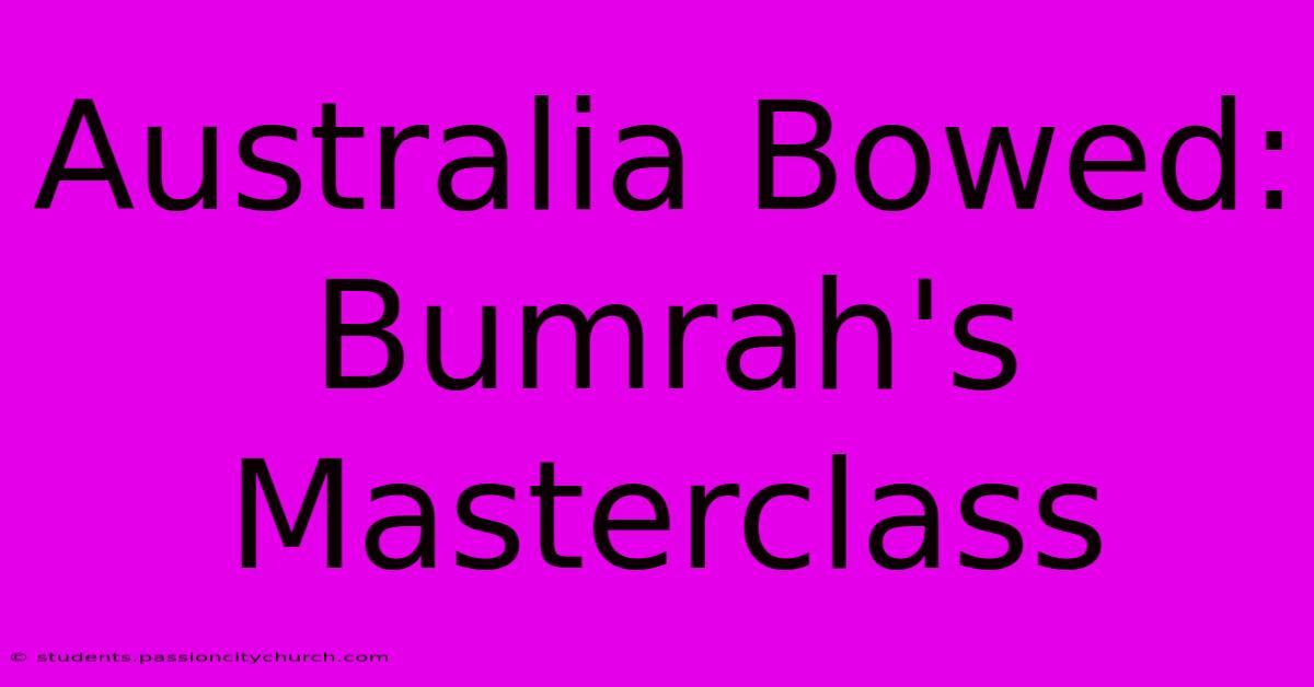 Australia Bowed: Bumrah's Masterclass