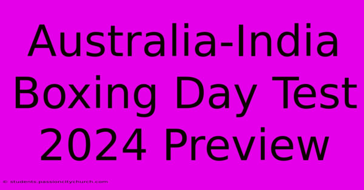 Australia-India Boxing Day Test 2024 Preview