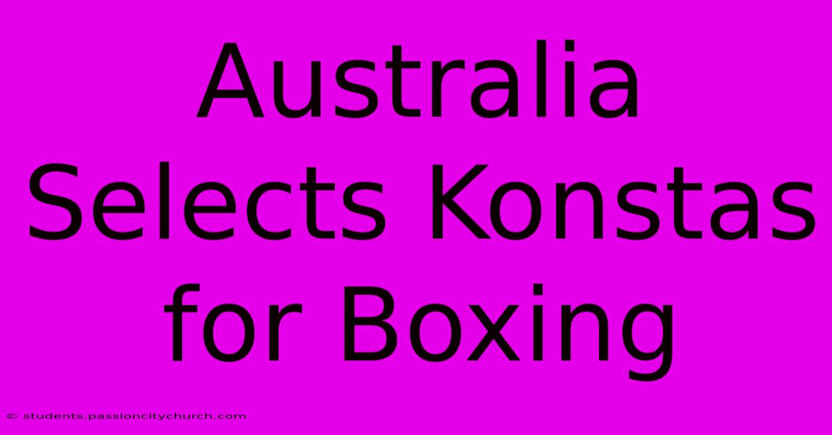 Australia Selects Konstas For Boxing