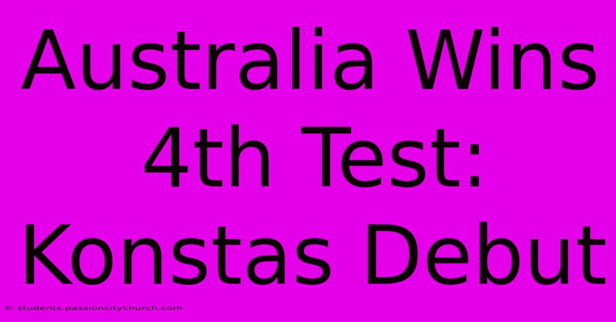 Australia Wins 4th Test: Konstas Debut