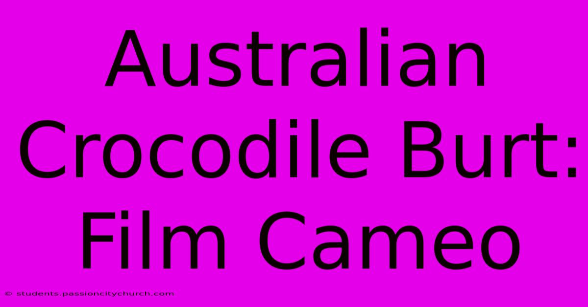 Australian Crocodile Burt: Film Cameo