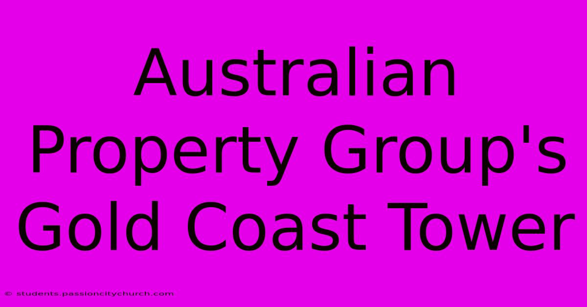 Australian Property Group's Gold Coast Tower