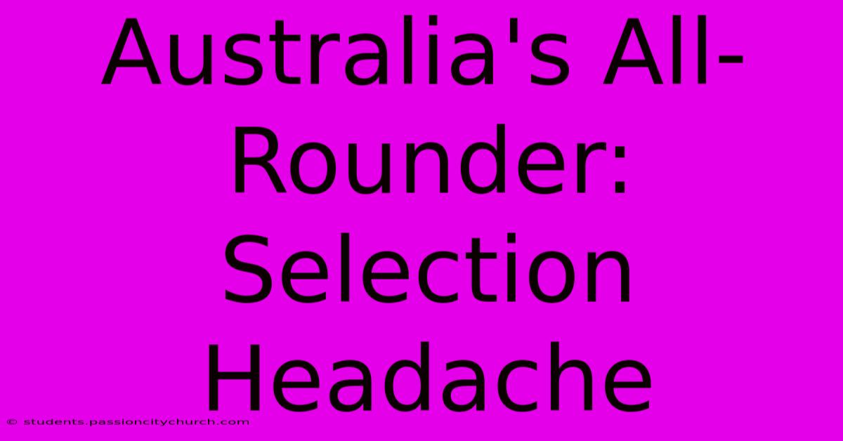 Australia's All-Rounder: Selection Headache