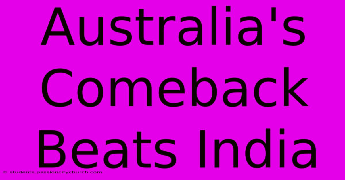 Australia's Comeback Beats India