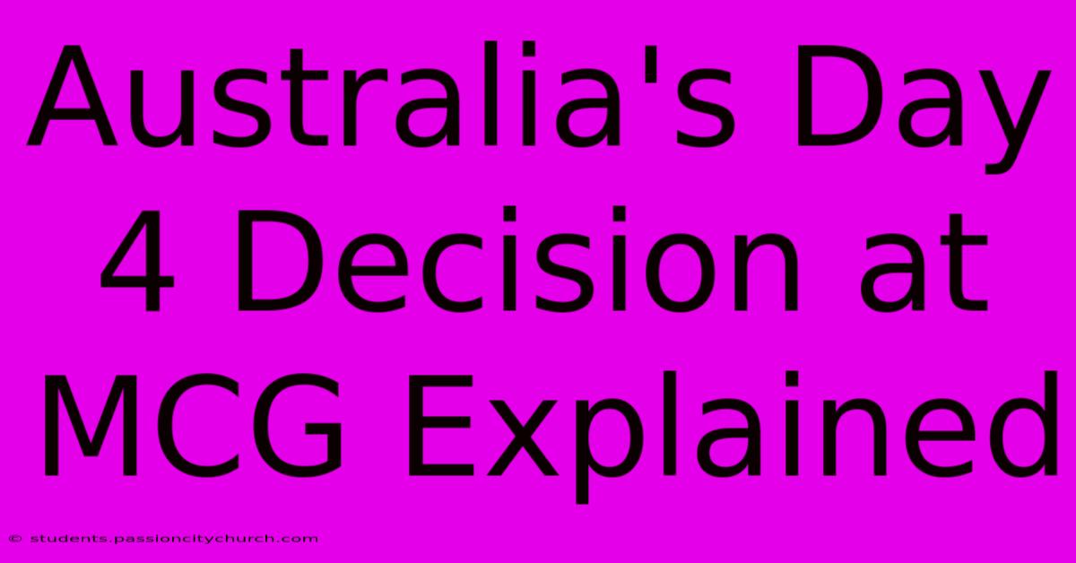 Australia's Day 4 Decision At MCG Explained