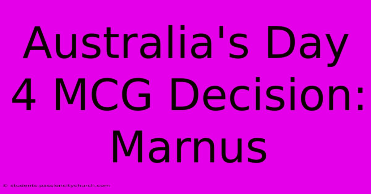 Australia's Day 4 MCG Decision: Marnus