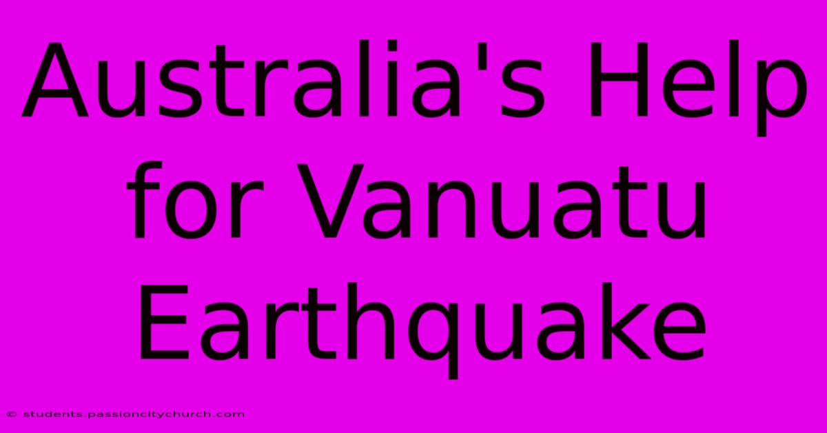 Australia's Help For Vanuatu Earthquake