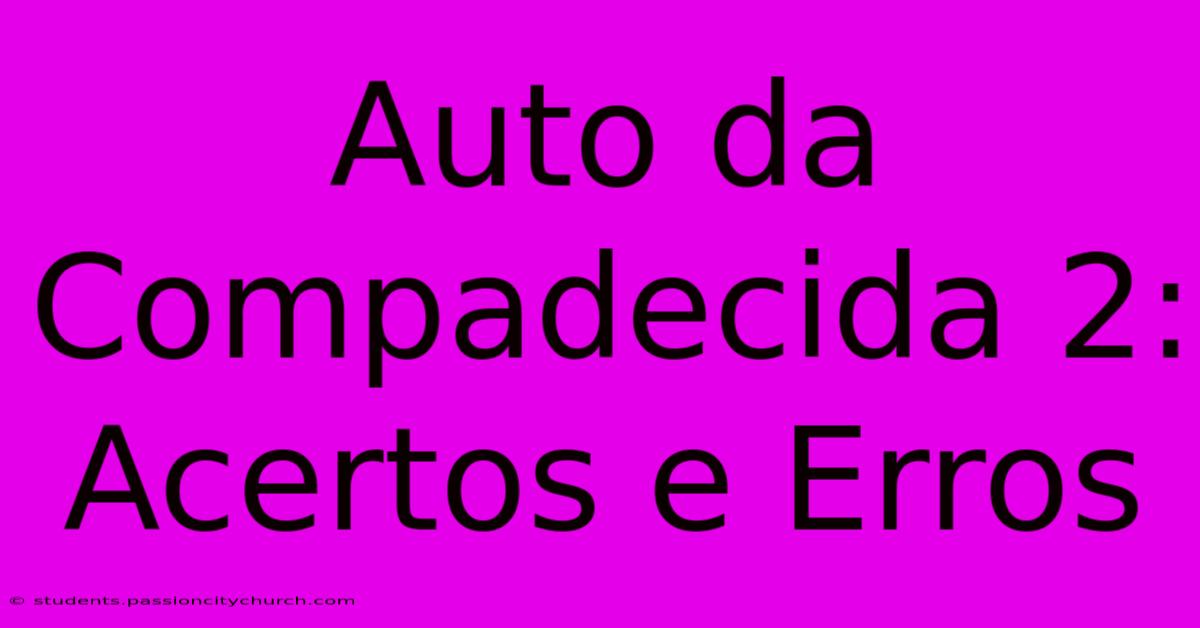 Auto Da Compadecida 2: Acertos E Erros