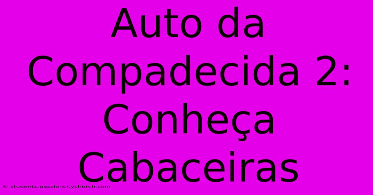 Auto Da Compadecida 2: Conheça Cabaceiras