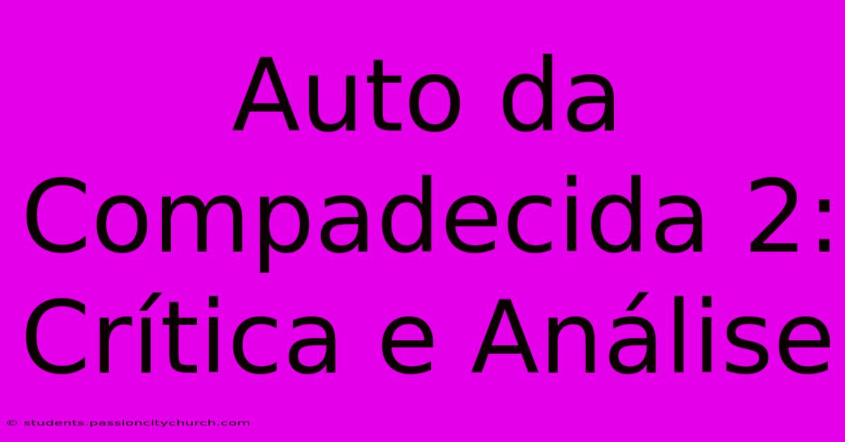 Auto Da Compadecida 2: Crítica E Análise