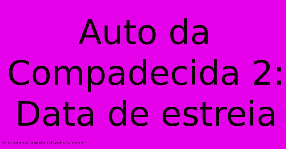 Auto Da Compadecida 2: Data De Estreia