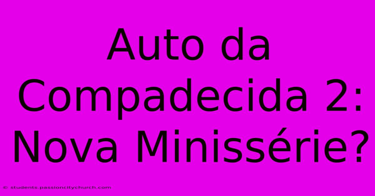 Auto Da Compadecida 2: Nova Minissérie?