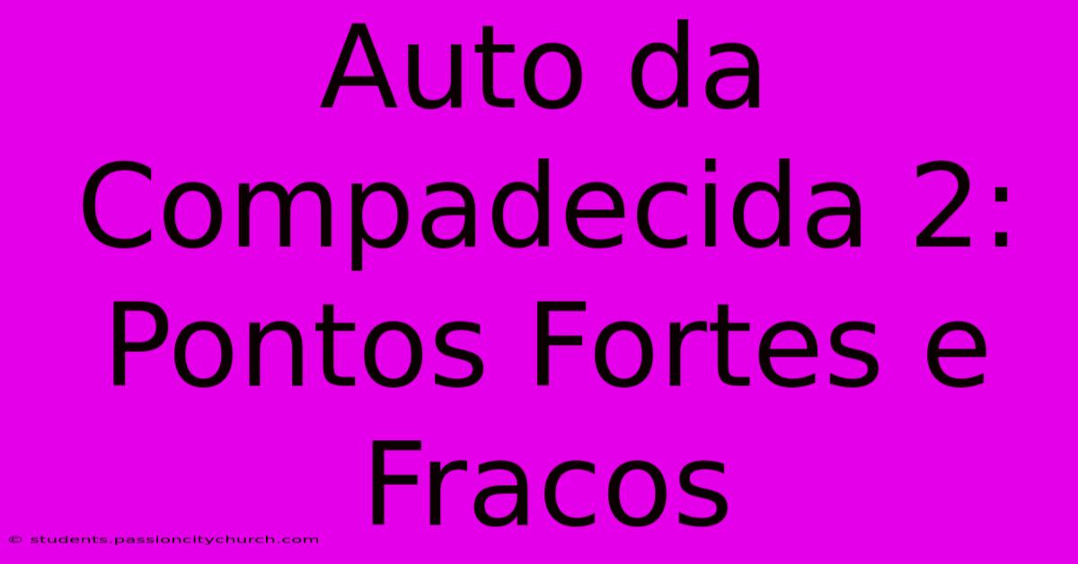 Auto Da Compadecida 2: Pontos Fortes E Fracos