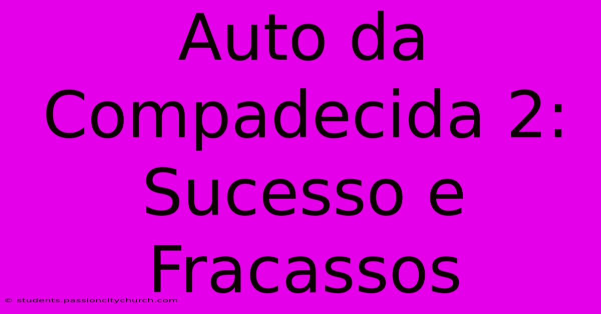 Auto Da Compadecida 2: Sucesso E Fracassos