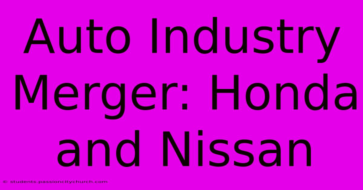 Auto Industry Merger: Honda And Nissan