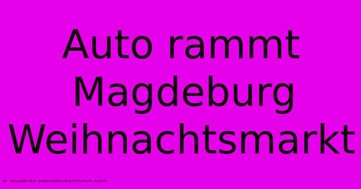 Auto Rammt Magdeburg Weihnachtsmarkt