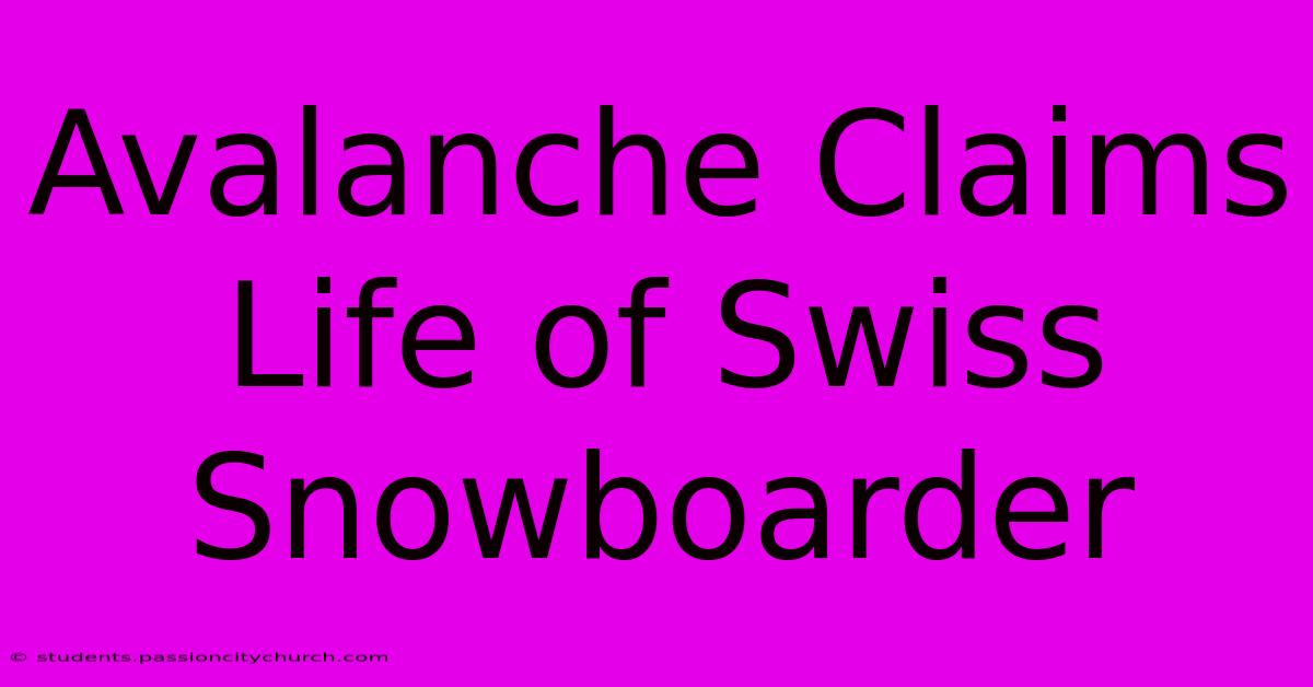 Avalanche Claims Life Of Swiss Snowboarder