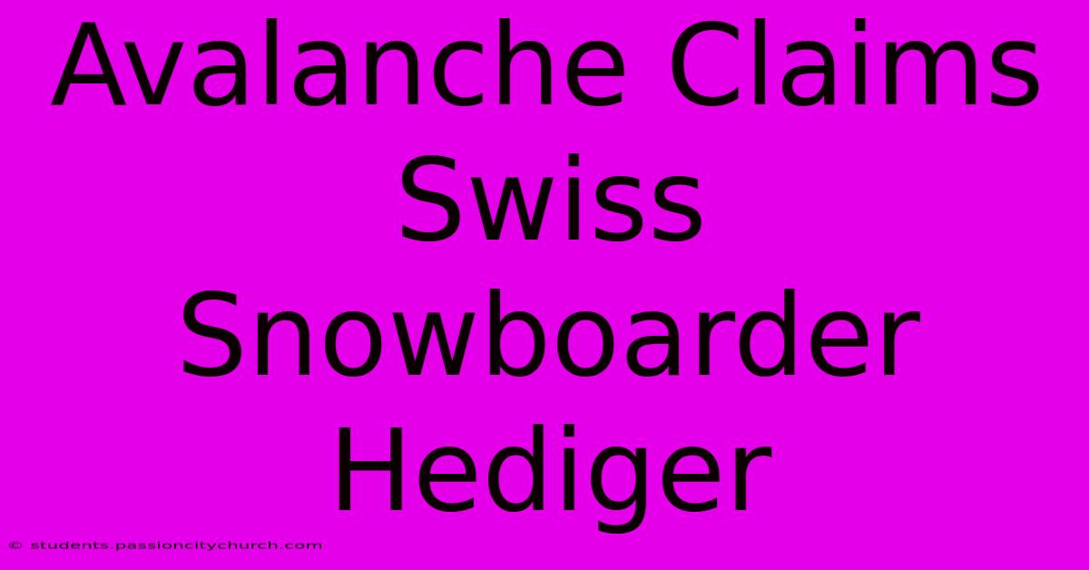 Avalanche Claims Swiss Snowboarder Hediger