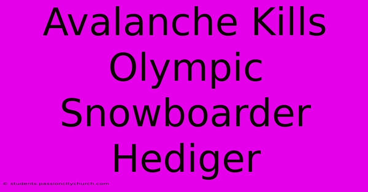 Avalanche Kills Olympic Snowboarder Hediger