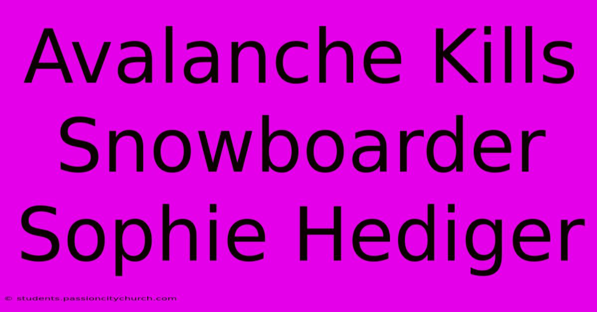 Avalanche Kills Snowboarder Sophie Hediger