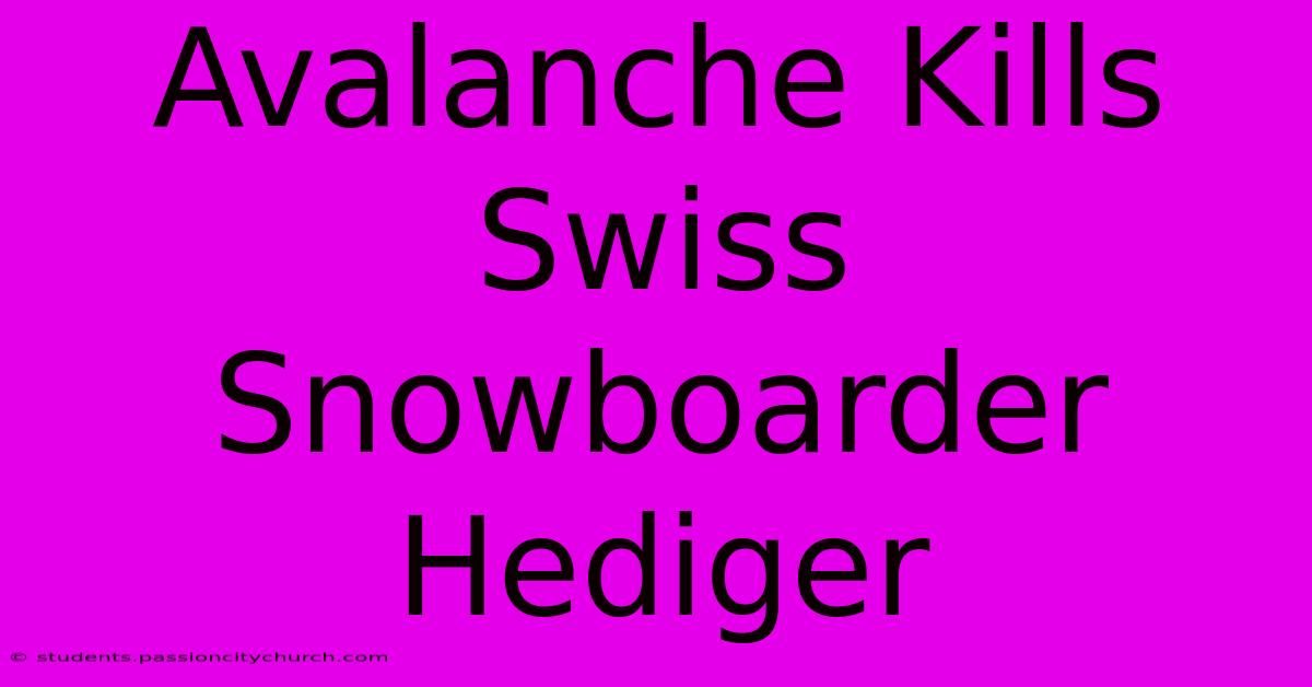 Avalanche Kills Swiss Snowboarder Hediger