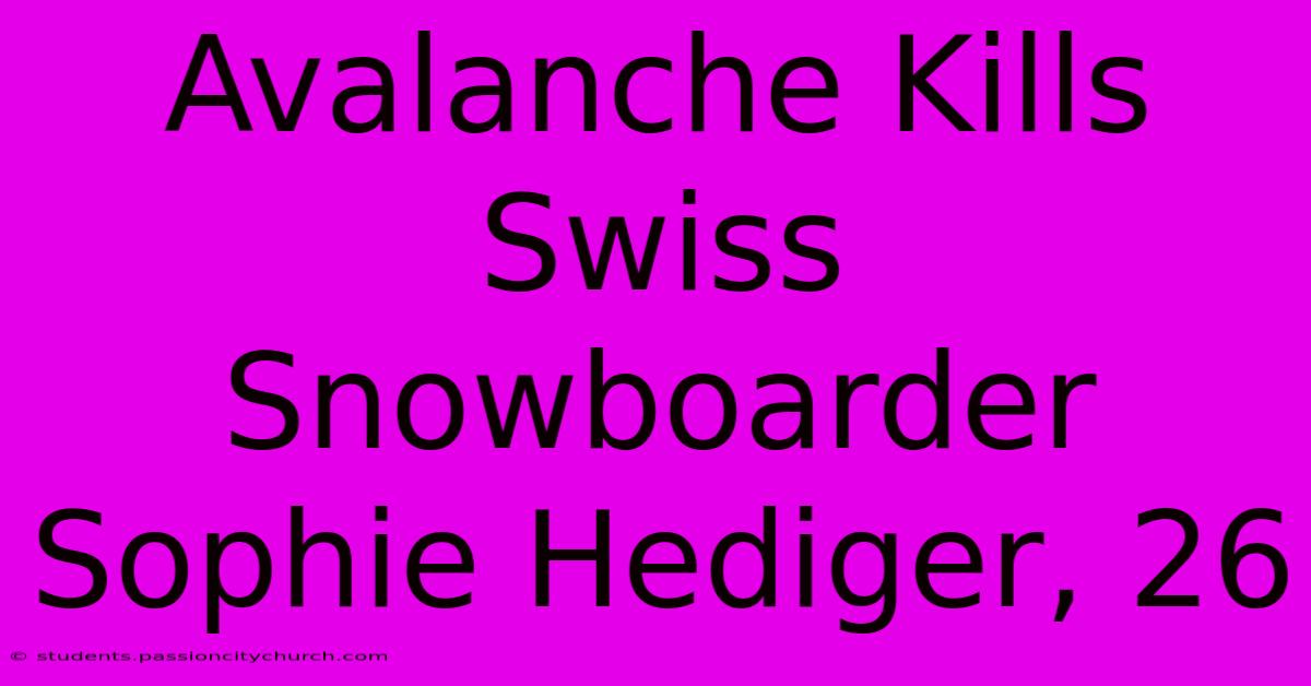 Avalanche Kills Swiss Snowboarder Sophie Hediger, 26