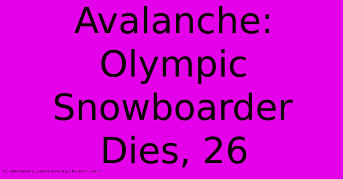 Avalanche: Olympic Snowboarder Dies, 26