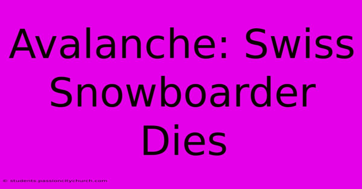 Avalanche: Swiss Snowboarder Dies