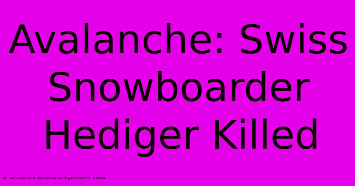 Avalanche: Swiss Snowboarder Hediger Killed