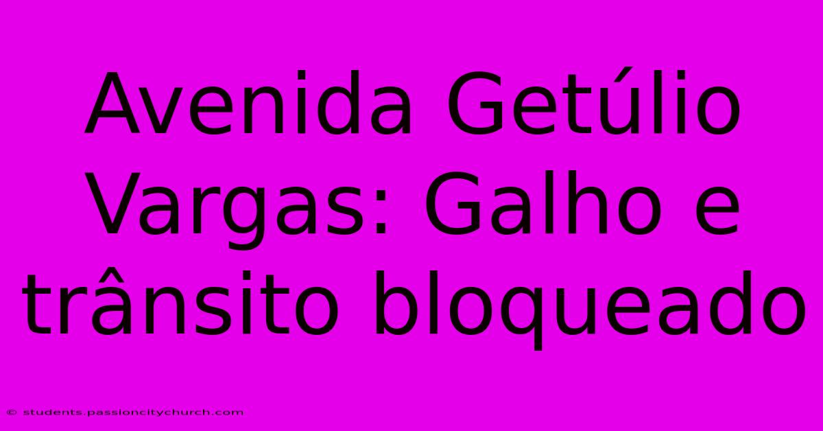 Avenida Getúlio Vargas: Galho E Trânsito Bloqueado