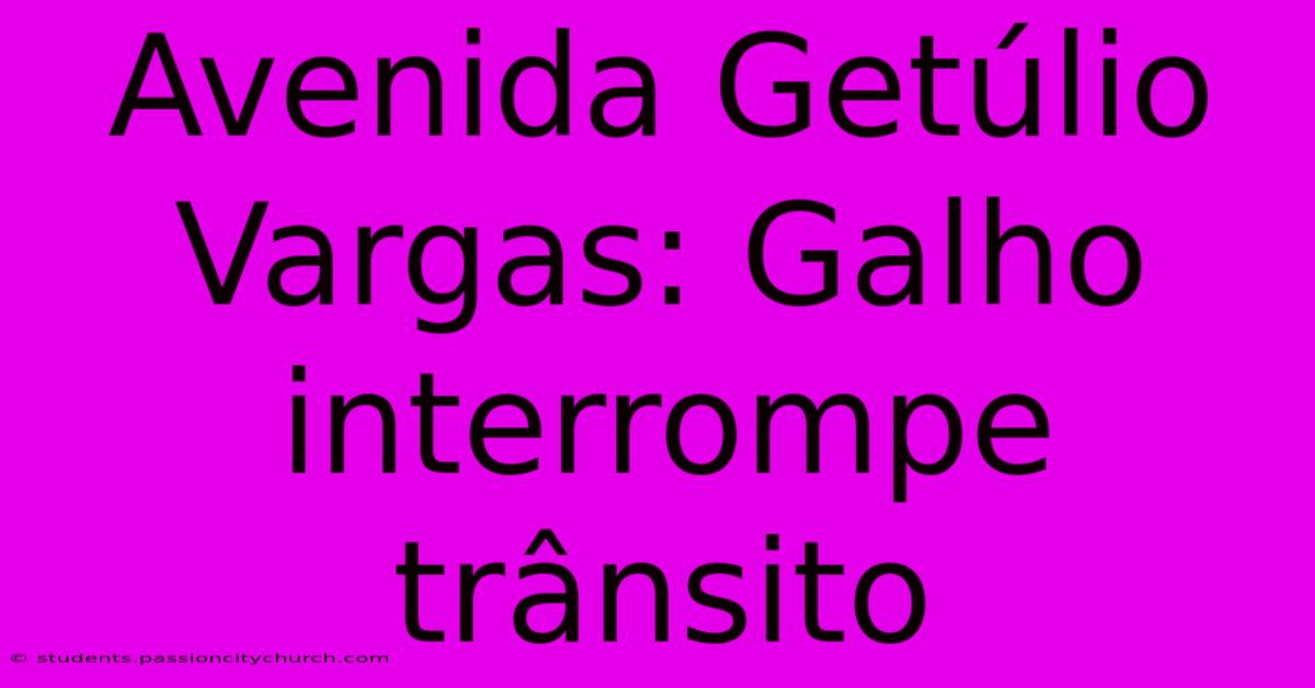 Avenida Getúlio Vargas: Galho Interrompe Trânsito