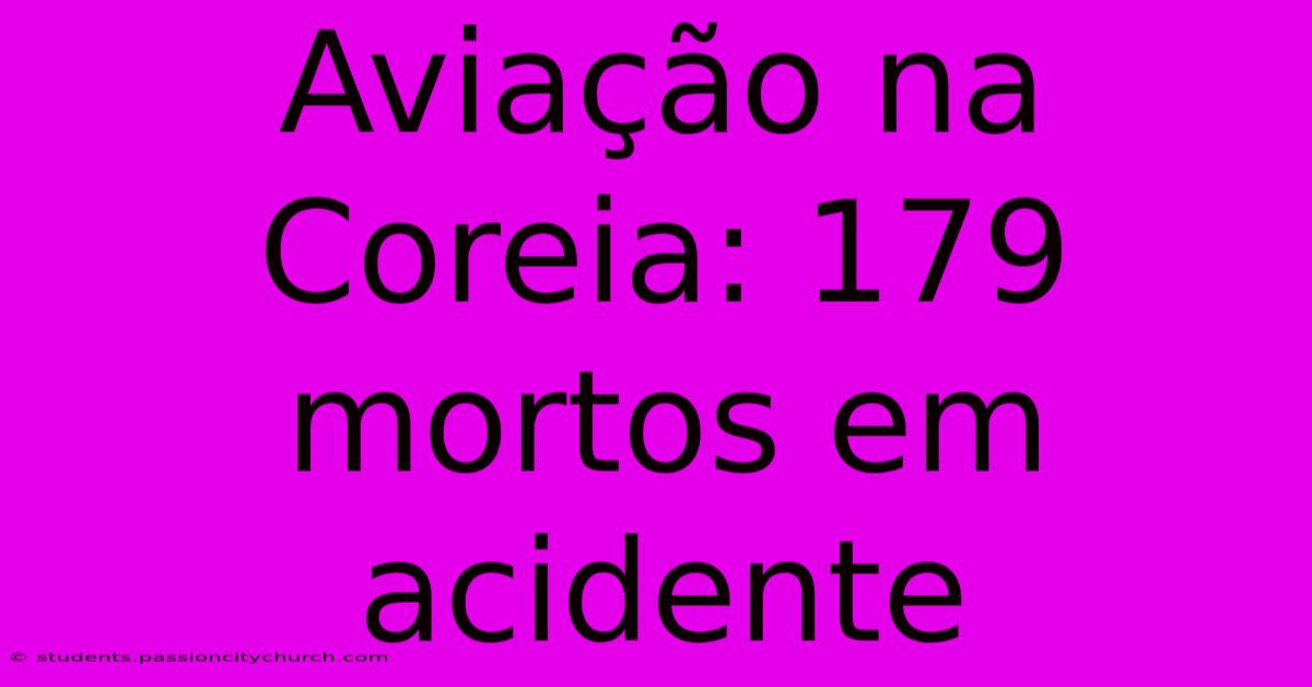 Aviação Na Coreia: 179 Mortos Em Acidente