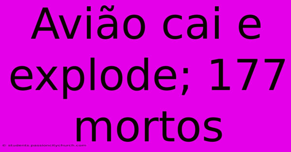 Avião Cai E Explode; 177 Mortos