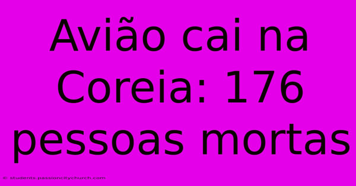 Avião Cai Na Coreia: 176 Pessoas Mortas